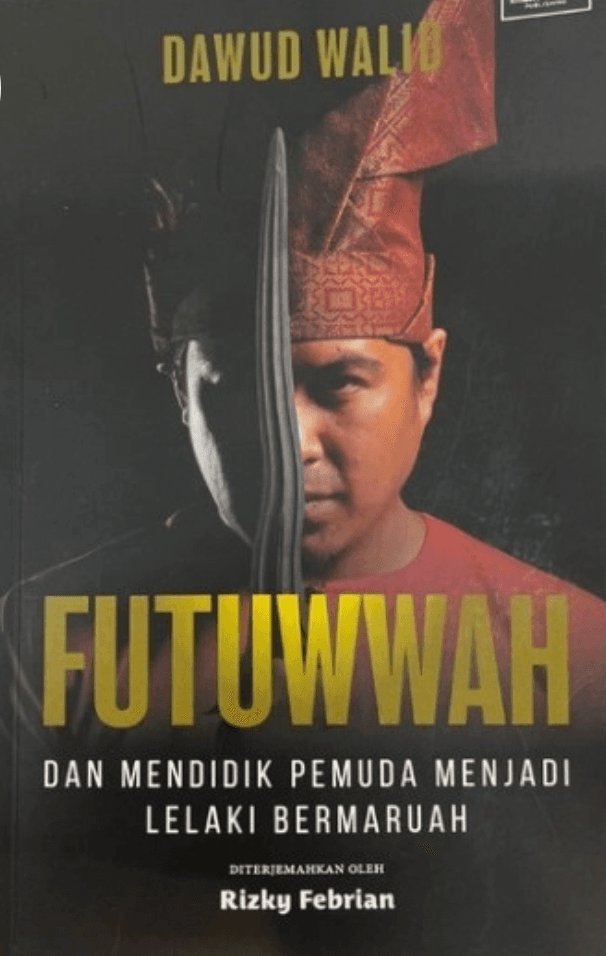 Futuwwah dan Mendidik Pemuda Menjadi Lelaki Bermaruah