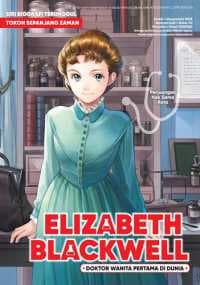 Elizabeth Blackwell - Doktor Wanita Pertama Di Dunia (Siri Biografi Terunggul)