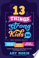13 Things Strong Kids Do (Edisi Bahasa Melayu)