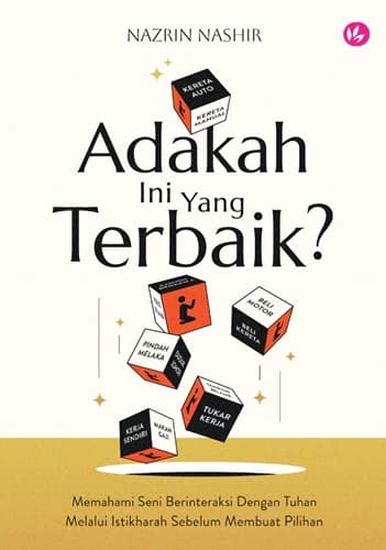 Adakah Ini Yang Terbaik? Memahami Seni Berinteraksi Dengan Tuhan Melalui Istikharah Sebelum Membuat Pilihan