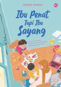 Ibu Penat, Tapi Ibu Sayang: Bagaimana Menjaga Kesejahteraan Ibu Yang Selalu Sibuk Mengurus Keluarga