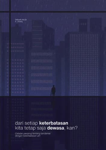 DARI SETIAP KETERBATASAN KITA TETAP SAJA DEWASA KAN?