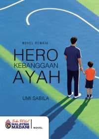 Hero Kebanggaan Ayah (Novel Remaja)