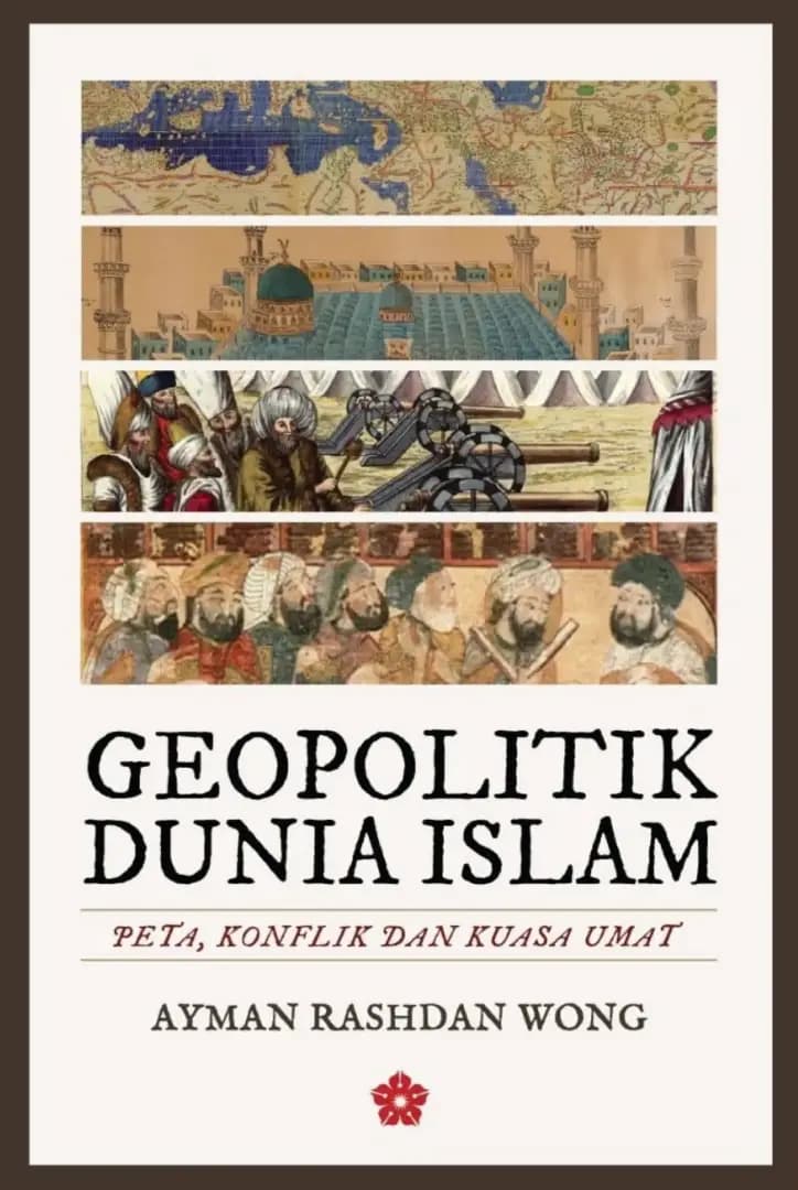 Geopolitik Dunia Islam: Peta, Konflik & Kuasa Umat