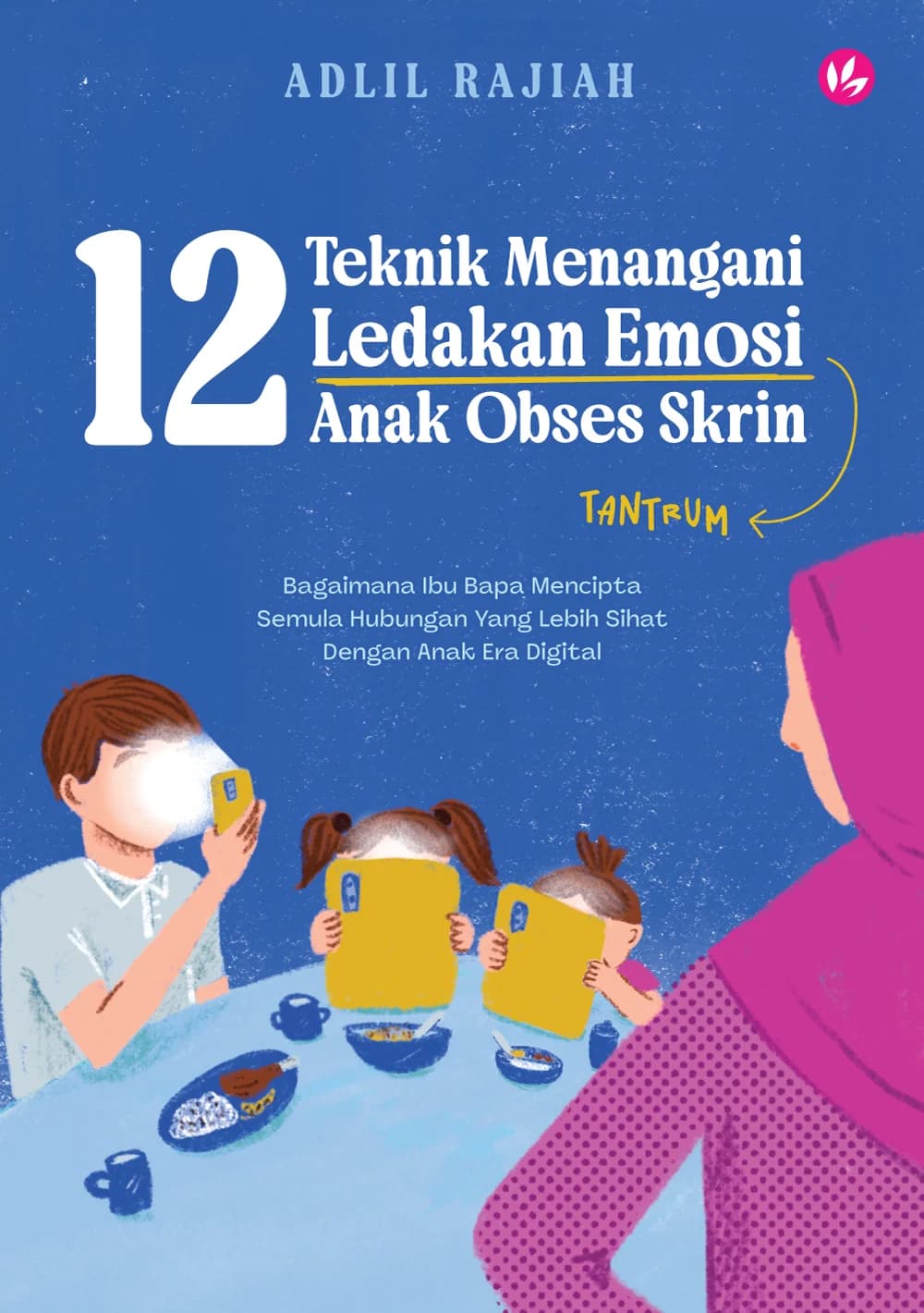 12 Teknik Menangani Ledakan Emosi Anak Obses Skrin