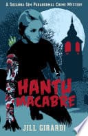HANTU MACABRE: A Suzanna Sim Paranormal Crime Mystery