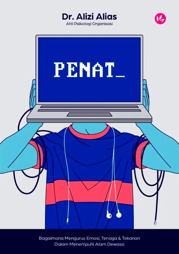 PENAT: Bagaimana Mengurus Emosi, Tenaga & Tekanan Dalam Menempuhi Alam Dewasa