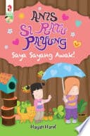 Anis Si Ratu Payung: Saya Sayang Awak!