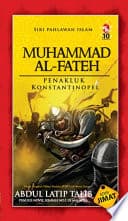 Sultan Muhammad Al-Fateh: Penakluk Konstantinopel