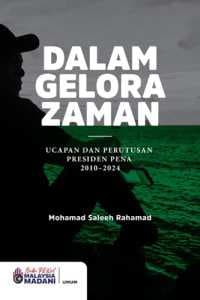 Dalam Gelora Zaman: Ucapan dan Perutusan Presiden PENA 2010-2024