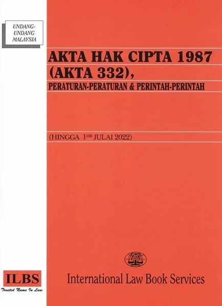 "Akta Hak Cipta 1987 (Akta 332), Peraturan-Peraturan & Perintah-Perintah(Hingga 1Hb Julai 2022) "